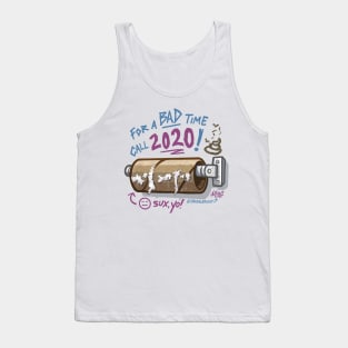 For A Bad Time, Call 2020 - Shittiest Year Ever Tank Top